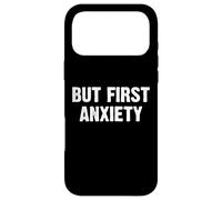 But First Anxiety Coque pour iPhone 17 Pro Max