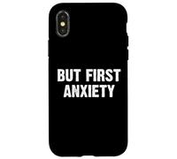 But First Anxiety Coque pour iPhone X/XS