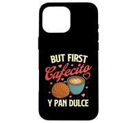 But First Cafecito Y Pan Dulce - Amateur de café Latino Coque pour iPhone 16 Pro Max
