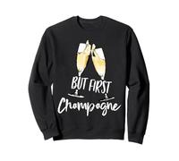 But First Champagne T-Shirts Funny Drinking Women Sweatshirt