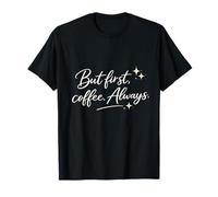 But First Coffee Always, Un Cadeau Minimal pour Les Amateurs de café T-Shirt