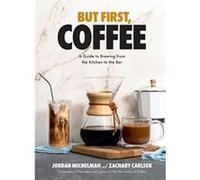 But First Coffee by Zachary Carlsen Zachary Carlsen (Auteur)