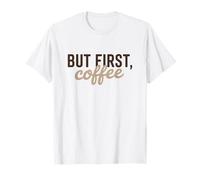 But First Coffee Citation Amateur de caféine T-Shirt