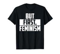 But First Feminism Empowerment Citation T-Shirt