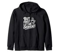 But First Let Me Overreact Coffee Lover Humour Sweat à Capuche
