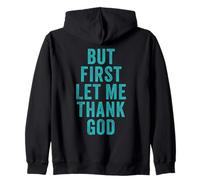 But First... Let Me Thank God - Christian Faith Reminder Sweat à Capuche