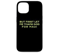 But First Let Me Thank God, Maui, Hawaï, Christian Coque pour iPhone 13