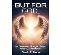 But For God: Five Generations of Angels, Insights, Miracles, and Protection