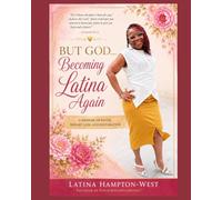 BUT GOD... Becoming Latina Again: From 371 Pounds to Purpose, Healing, and Hope