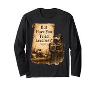 But Have You Tried Leeches Dark Humour Sarcastic Science Manche Longue