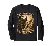 But Have You Tried Leeches Dark Humour Sarcastic Science Manche Longue