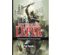 But he was a leper: LEARNING LEADERSHIP STRATEGIES FROM THE CHARATER OF NAAMAN