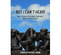 But I Can't Hear!: What the Bible Says About Those Who Never Hear the Gospel