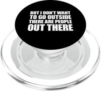 But I Don't Want to Go Outside There are People Out There PopSockets PopGrip pour MagSafe