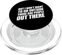 But I Don't Want to Go Outside There are People Out There PopSockets PopGrip pour MagSafe