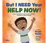 But I Need Your Help Now by Bryan Bryan Smith Smith Bryan Bryan Smith Smith (Auteur)