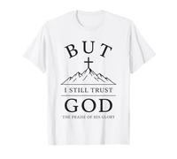 But I Still Trust God Christian Faith Jesus Cross Citation T-Shirt