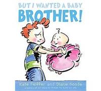 But I Wanted A Baby Brother!