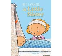 But I Wanted A Little Sister