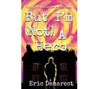 But I'm Not A Hero (The Hidden Abilities Series)