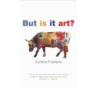 Cynthia A. Freeland – But Is It Art ? – An Introduction to Art Theory