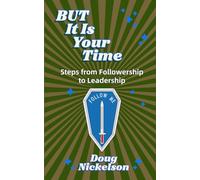 BUT It Is Your Time: Steps From Followership To Leadership