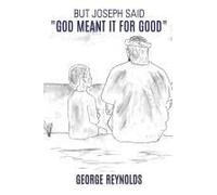 But Joseph Said, "God Meant It For Good