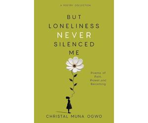 But Loneliness Never Silenced Me