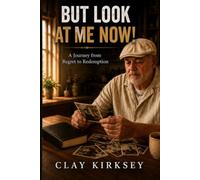 But Look At Me Now: A Journey From Regret to Redemption