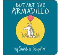 But Not the Armadillo by Sandra Boynton Sandra Boynton (Auteur)