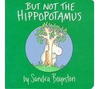 But Not the Hippopotamus by Sandra Boynton Sandra Boynton (Auteur)
