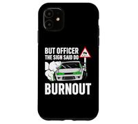 But Officer The Sign Said Do a Burnout - Funny Car Humor Coque pour iPhone 11