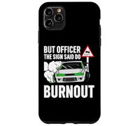 But Officer The Sign Said Do a Burnout - Funny Car Humor Coque pour iPhone 11 Pro Max