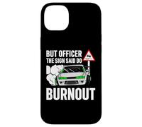 But Officer The Sign Said Do a Burnout - Funny Car Humor Coque pour iPhone 14 Plus