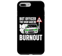 But Officer The Sign Said Do a Burnout - Funny Car Humor Coque pour iPhone 7 Plus/8 Plus