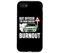 But Officer The Sign Said Do a Burnout - Funny Car Humor Coque pour iPhone SE (2020) / 7 / 8