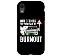 But Officer The Sign Said Do a Burnout - Funny Car Humor Coque pour iPhone XR
