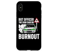 But Officer The Sign Said Do a Burnout - Funny Car Humor Coque pour iPhone XS Max