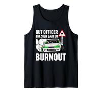 But Officer The Sign Said Do a Burnout - Funny Car Humor Débardeur