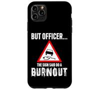 But Officer the Sign Said Do a Burnout - Funny Drift Fan Car Coque pour iPhone 11 Pro Max
