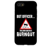 But Officer the Sign Said Do a Burnout - Funny Drift Fan Car Coque pour iPhone SE (2020) / 7 / 8