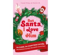 But Santa, I love him - 24 cases. 24 chapitres cachés. Une romance de Noël pas comme les autres.
