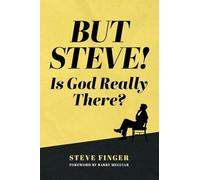 BUT STEVE! Is God Really There?