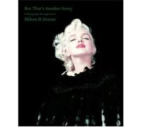 But That's Another Story: A Photographic Retrospective of Milton H. Greene