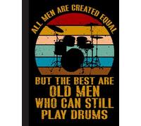 But The Best Are Old Men Who Can Still Play Drums Notebook: Drummers & Drumming Notebook Journal Diary Planner Gift For Female Rock Music Band ... Perfect Gift Idea For Birthday & Christmas