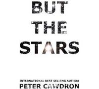But The Stars - Peter Cawdron - Amazon Digital Services LLC KDP - Livre en Anglais Peter CawdronPeter Cawdron (Auteur)