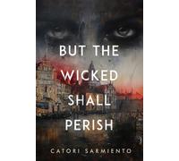 But the Wicked Shall Perish - Catori Sarmiento - Running Wild Press - ebook (ePub) - Livre