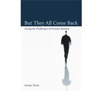 But They All Come Back by Jeremy Travis Jeremy Travis (Auteur)