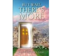 But Wait, There's More!: Discovering Everything You Never Knew You Always Wanted In Jesus