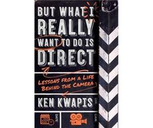 But What I Really Want to Do Is Direct by Ken Kwapis Ken Kwapis (Auteur)